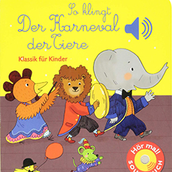 So klingt der Karneval der Tiere: Soundbuch fur Kinder